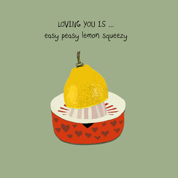 Lemon and juicer. Loving you is easy peasy lemon squeezy