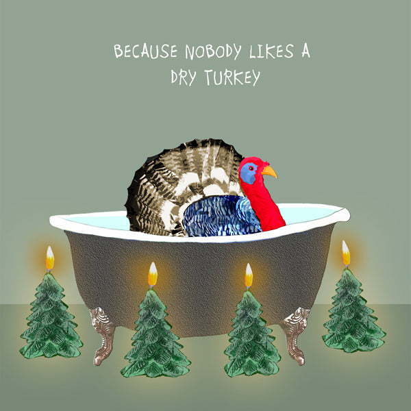 Turkey in bath with text: because nobody likes a dry turkey